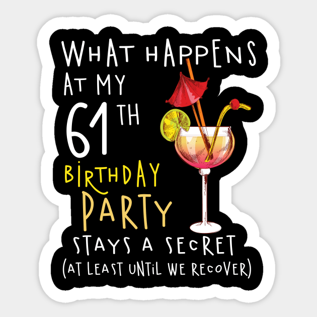 61Th Birthday - What Happens 61Th Birthday Sticker by jrgenbode